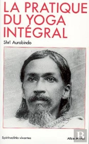 La Pratique Du Yoga Integral .
