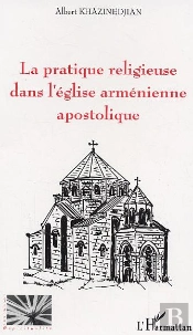 La Pratique Religieuse Dans L'Eglise Armenienne Apostolique
