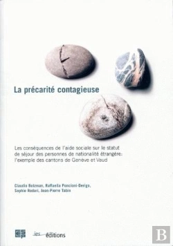 Bertrand.pt - La Précarité Contagieuse ; Les Conséquences De L'Aide Sociale Sur Le Statut De Séjour Des Personnes De Nationalité Étrangère : L'Exemple Des Cantons De Genève Et Vaud