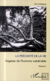 La Précarité De La Vie Tome 1 ; Sagesse De L'Homme Vulnérable