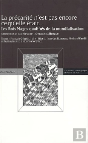 La Précarite N'Est Pas Encore Ce Qu'Elle Était... ; Les Rois Mages Qualifiés De La Mondialisation