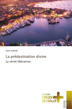 Bertrand.pt - La Predestination Divine - La Verite Liberatrice