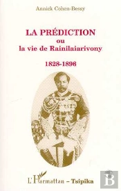 La Prediction Ou La Vie De Rainilaiarivony, 1828-1896