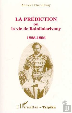 Bertrand.pt - La Prediction Ou La Vie De Rainilaiarivony, 1828-1896