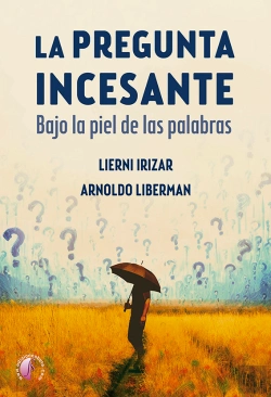 Bertrand.pt - La Pregunta Incesante. Bajo La Piel De Las Palabras