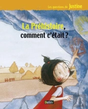 La Préhistoire, Comment C'Était ?