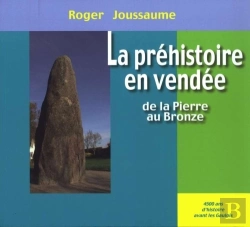 Bertrand.pt - La Préhistoire En Vendée ; De La Pierre Au Bronze