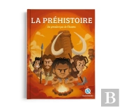 La Préhistoire : Les Premiers Pas De L'Homme