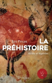 La Préhistoire, Vérités Et Légendes