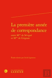 La Première Année De Correspondance Entre Mme De Sévigné Et Mme De Grignan