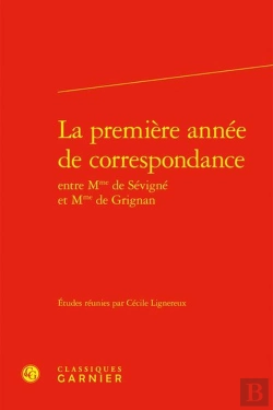 Bertrand.pt - La Première Année De Correspondance Entre Mme De Sévigné Et Mme De Grignan