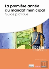 La Premiere Annee Du Mandat Municipal - Guide Pratique