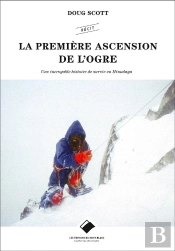 La Première Ascension De L'Ogre ; Une Incroyable Histoire De Survie En Himalaya