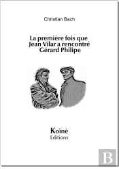 La Première Fois Que Jean Vilar A Rencontré Gérard Philipe