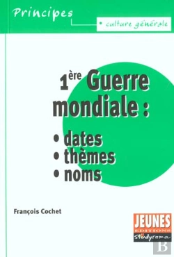 Bertrand.pt - La Première Guerre Mondiale : Dates, Thèmes Et Noms