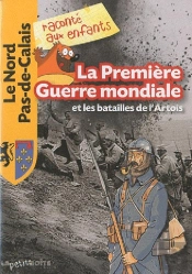 La Première Guerre Mondiale Et Les Batailles De L'Artois