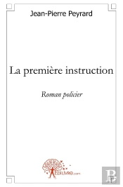 La Première Instruction : Roman Policier