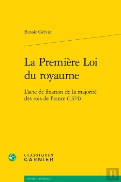 Bertrand.pt - La Première Loi Du Royaume ; L'Acte De Fixation De La Majorité Des Rois De France (1374)