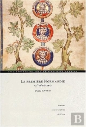 La Premiere Normandie ; X-Xi Siecles ; Sur Le Sfrontieres De La Haute Normandie