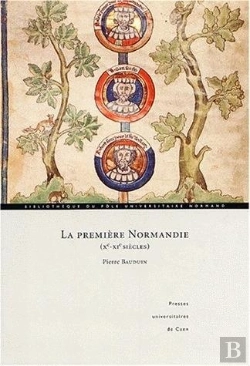 Bertrand.pt - La Premiere Normandie ; X-Xi Siecles ; Sur Le Sfrontieres De La Haute Normandie