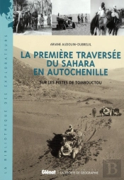 La Première Traversée Du Sahara En Autochenille ; Sur Les Pistes De Tombouctou