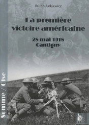 La Premiere Victoire Américaine ; 28 Mai 1918, Cantigny