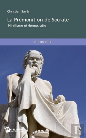La Prémonition De Socrate : Nihilisme Et Démocratie