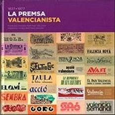 La Premsa Valencianista. 1837-1977