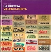 La Premsa Valencianista. 1837-1977