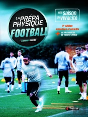 La Prépa Physique Football Tome 1 : Une Saison De Vivacité (3e Édition)