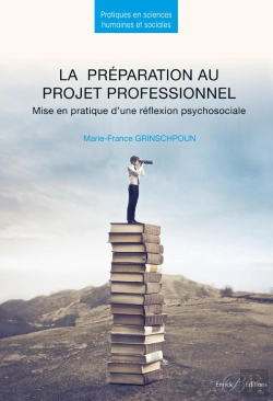 Bertrand.pt - La Préparation Au Projet Professionnel : Mise En Pratique D'Une Réflexion Psychosociale (2e Édition)
