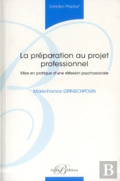 La Preparation Au Projet Professionnel - Mise En Pratique D'Une Reflexion Psychosociale
