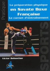 La Préparation Physique En Savate Boxe Française ; Le Carnet D'Entraînement
