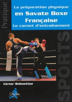 Bertrand.pt - La Préparation Physique En Savate Boxe Française ; Le Carnet D'Entraînement