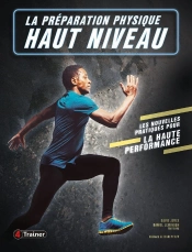 La Préparation Physique Haut Niveau : Les Nouvelles Pratiques Pour La Haute Performance