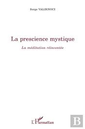 La Prescience Mystique : La Méditation Réinventée
