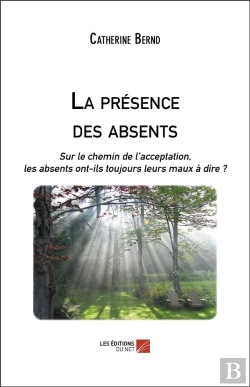 Bertrand.pt - La Presence Des Absents ; Sur Le Chemin De L'Acceptation, Les Absents Ont-Ils Toujours Leurs Maux À Dire ?