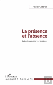 La Présence Et L'Absence ; Brève Introduction À L'Existence