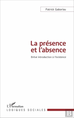 Bertrand.pt - La Présence Et L'Absence ; Brève Introduction À L'Existence