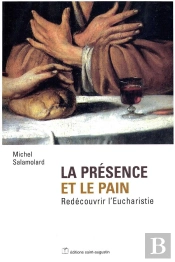 La Presence Et Le Pain ; Redecouvrir L'Eucharistie