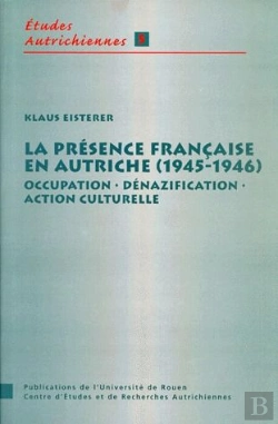 Bertrand.pt - La Présence Française En Autriche (1945-1946) : Occupation, Dénazification, Action Culturelle