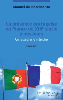 Bertrand.pt - La Présence Portugaise En France Du Xiiie Siècle À Nos Jours : Un Regard, Une Mémoire