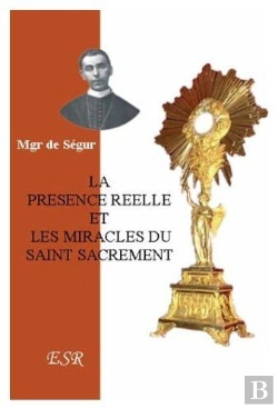 Bertrand.pt - La Présence Réelle, Et Les Miracles Du Saint-Sacrement