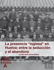 La Presencia 'Inglesa' En Huelva: Entre La Seducción Y El Abandono