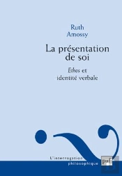 La Présentation De Soi ; Ethos Et Identité Verbale