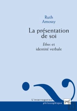 Bertrand.pt - La Présentation De Soi ; Ethos Et Identité Verbale