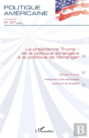 La Presidence Trump - Vol37 - De La Politique Etrangere A La Politique De L'Etranger