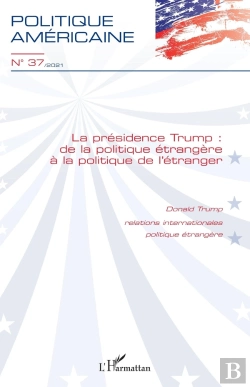 Bertrand.pt - La Presidence Trump - Vol37 - De La Politique Etrangere A La Politique De L'Etranger