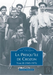 La Presqu'Île De Crozon Tome 3 ; 1945-1975