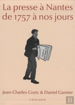 Bertrand.pt - La Presse À Nantes ; De 1757 À Nos Jours